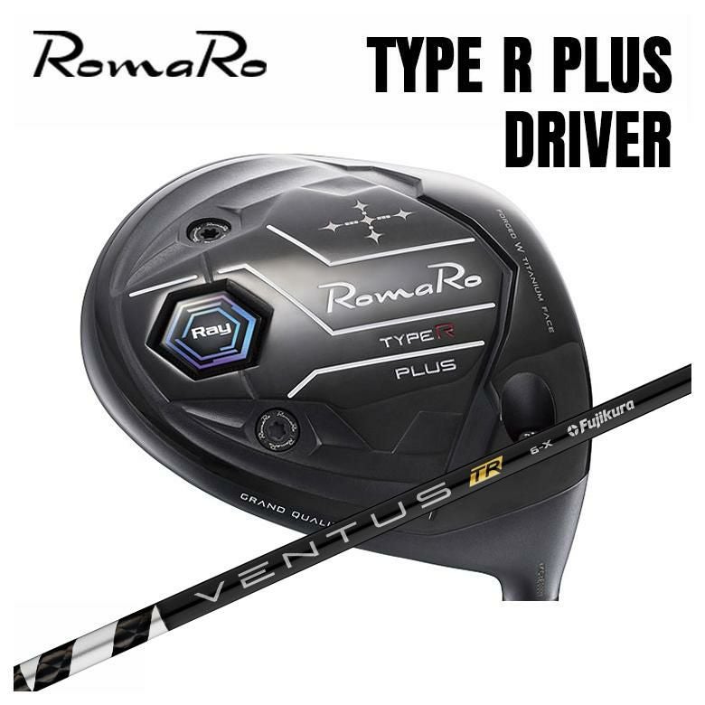 RomaRo TYPE R PLUS ドライバー ブラックフェイス ロマロ RomaRoRay TYPE R PLUS ドライバー藤倉 フジクラベンタス TR